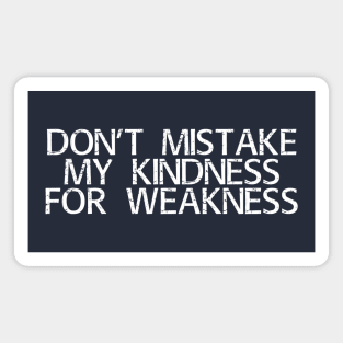 Kindness isn't weakness Magnet